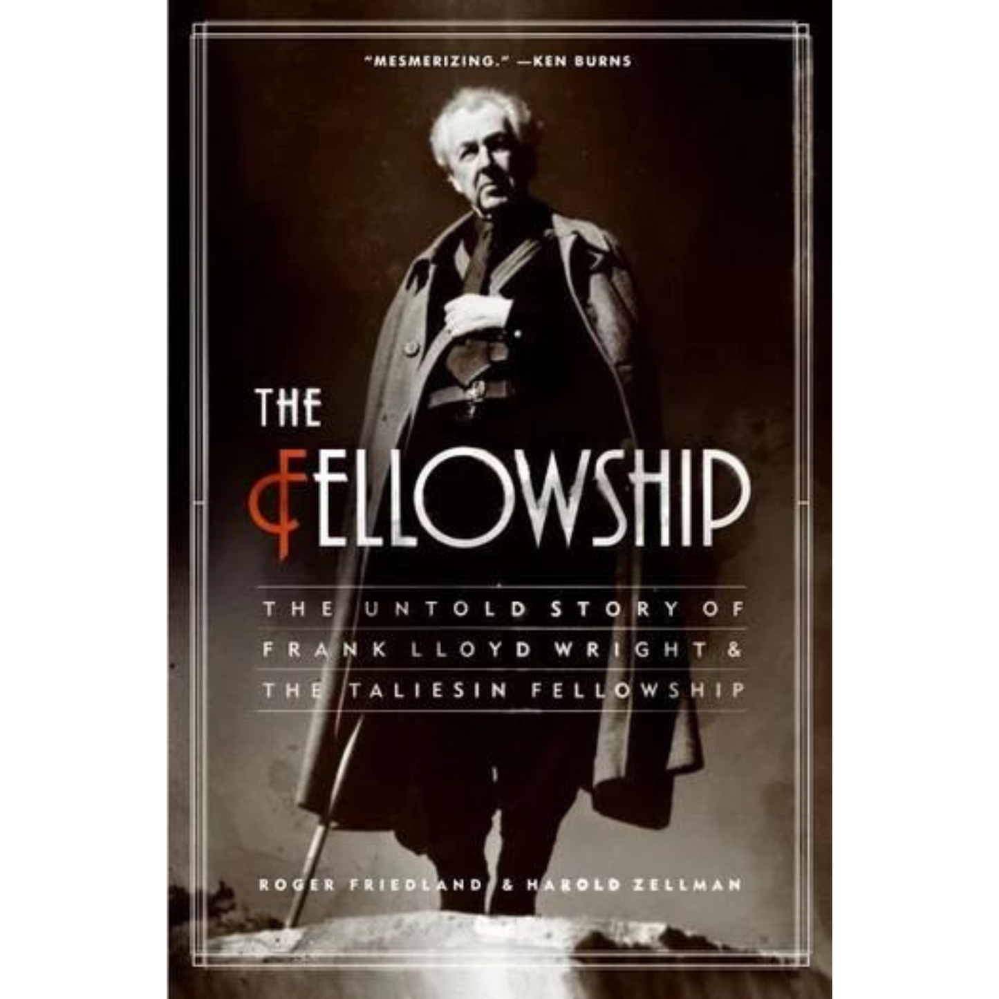 The Fellowship: The Untold Story of Frank Lloyd Wright and the Taliesin Fellowship