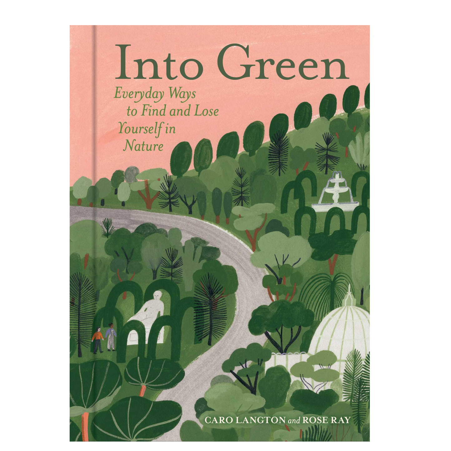 Into Green - Everyday Ways to Lose Yourself in Nature