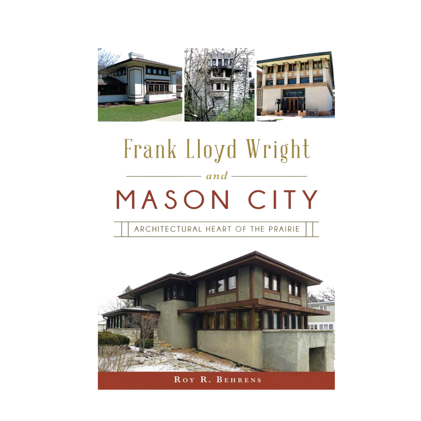 Frank Lloyd Wright & Mason City Architectural Heart of the Prairie