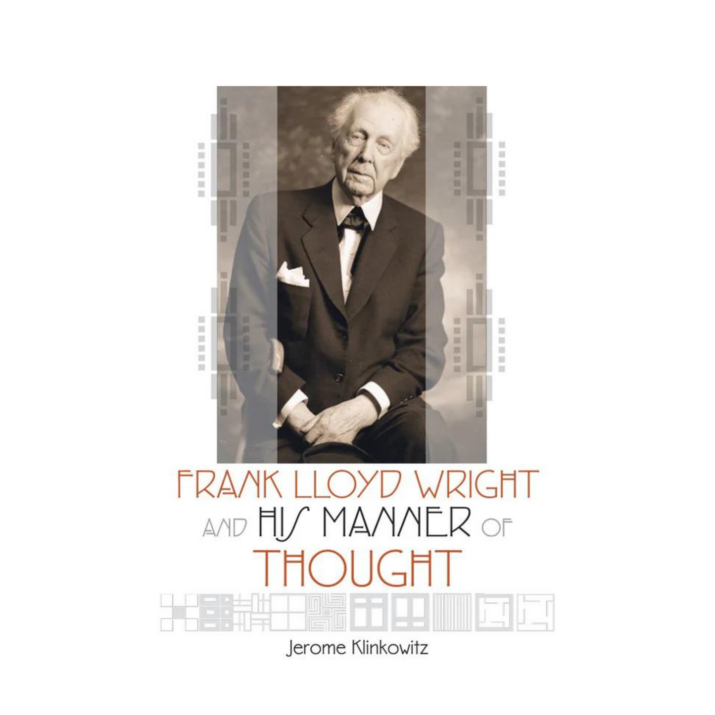 Frank Lloyd Wright and His Manner of Thought