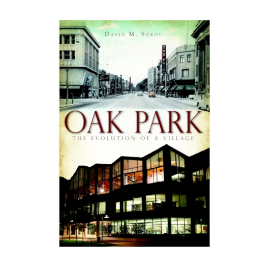 Oak Park the Evolution of a Village